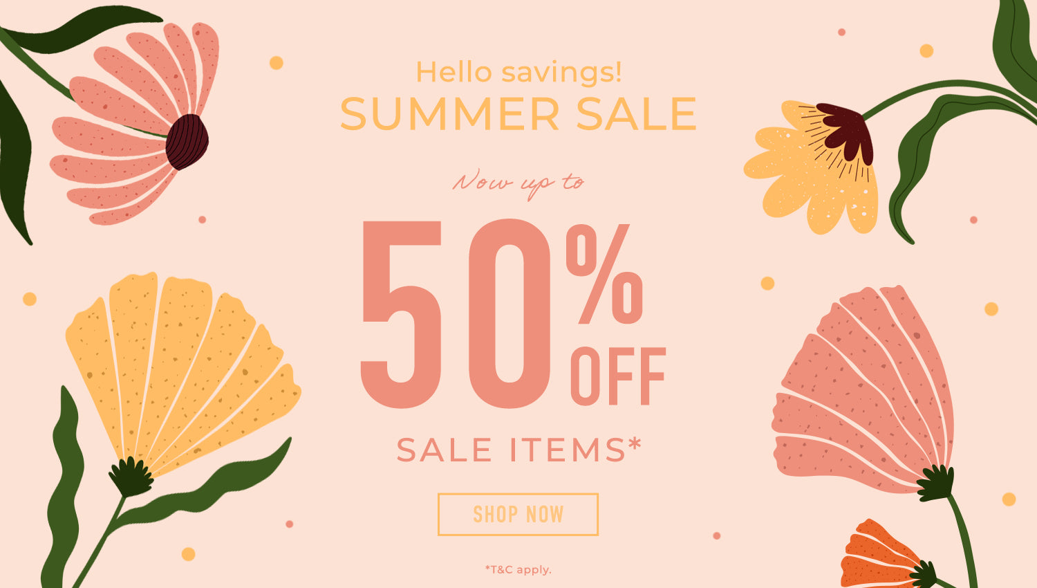 SUMMER SALE - Now up to 50% off Sale Items.