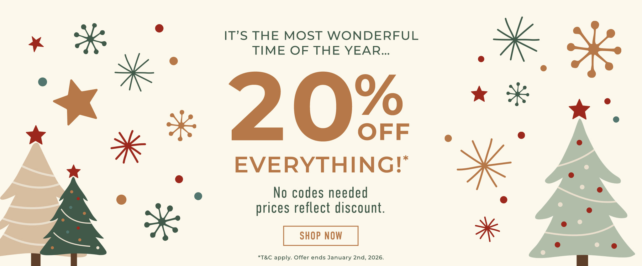 *20% off Everything. No codes needed, prices reflect discount. Offer ends January 2nd, 2026